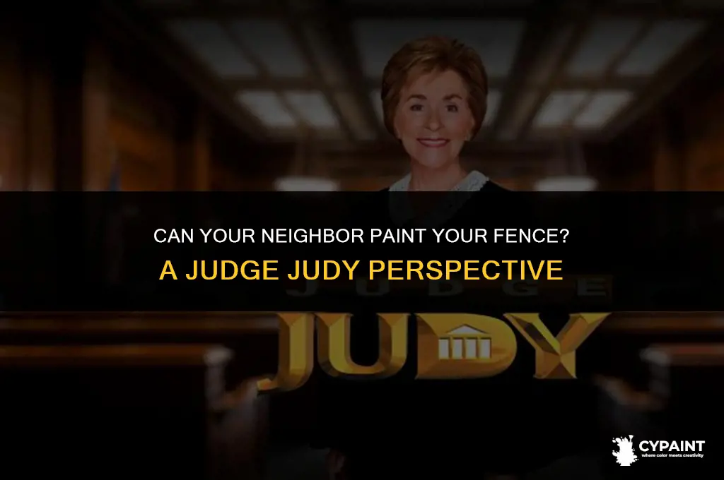 can a neighbor paint your fence judge judy