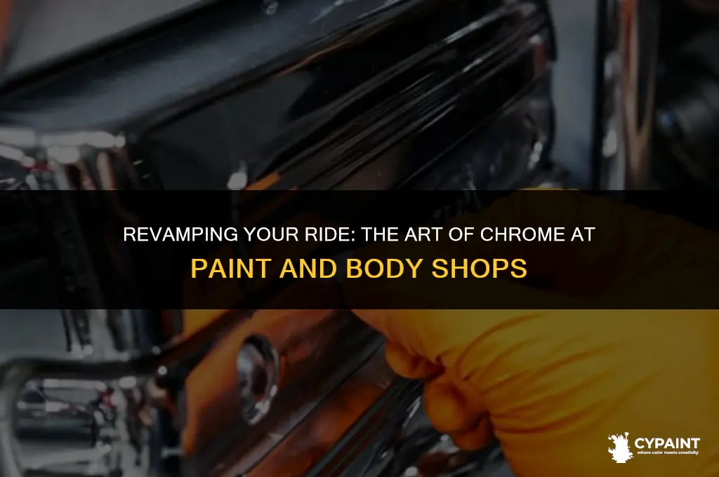 can a paint and body shop chrome things