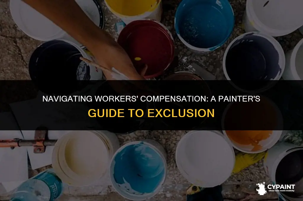 can a painter exclude himself from workers compensation