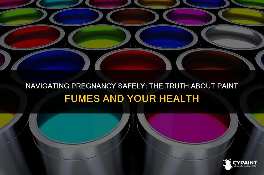can a pregnant women be around paint fumes