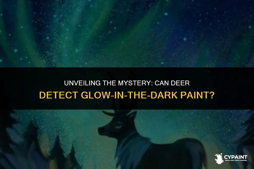 can deer see glow in the dark paint