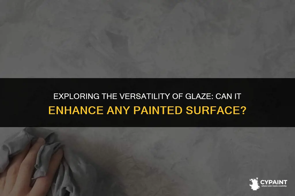 can glaze be applied to any painted surface