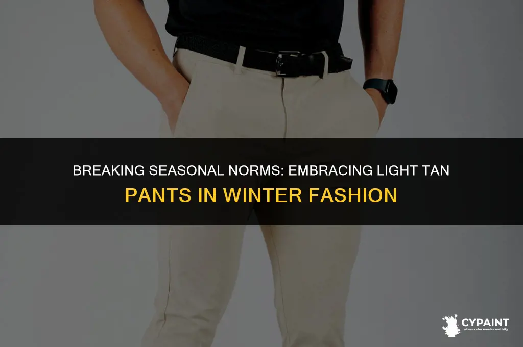 can guys wear light tan paints in winter