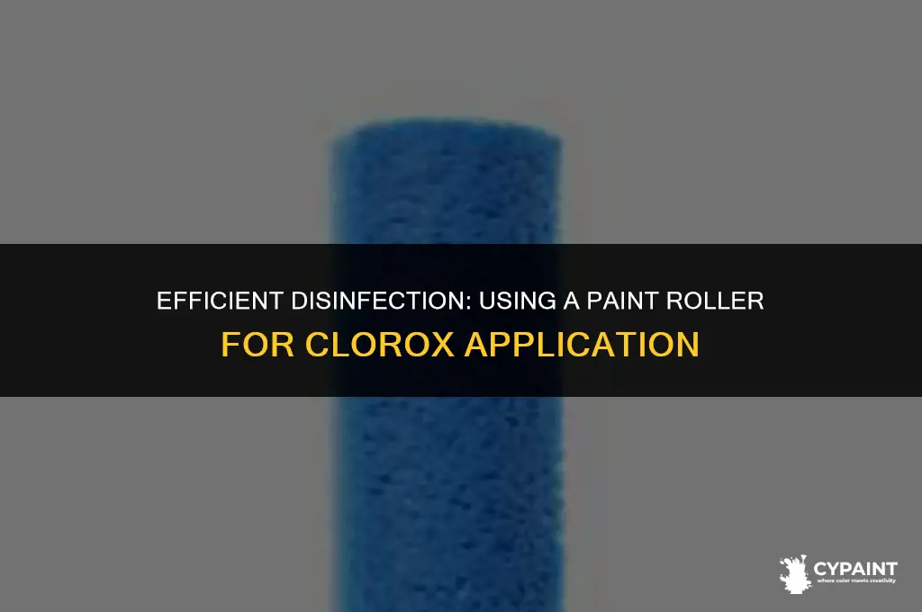 can i apply clorox with a paint roller