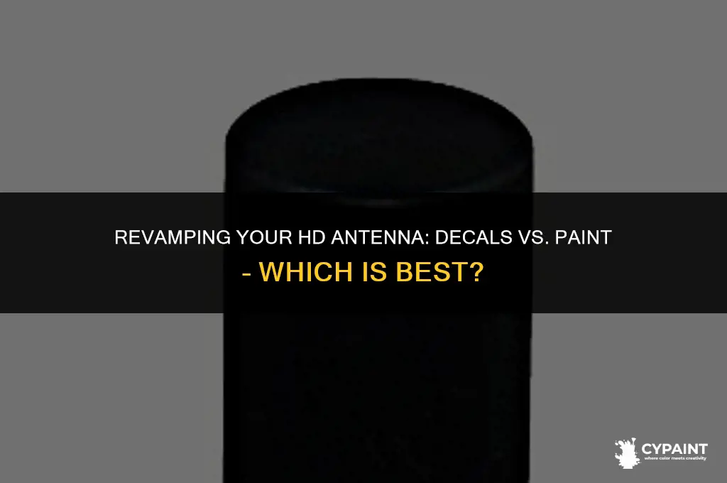 can i decal or paint an hd antenna