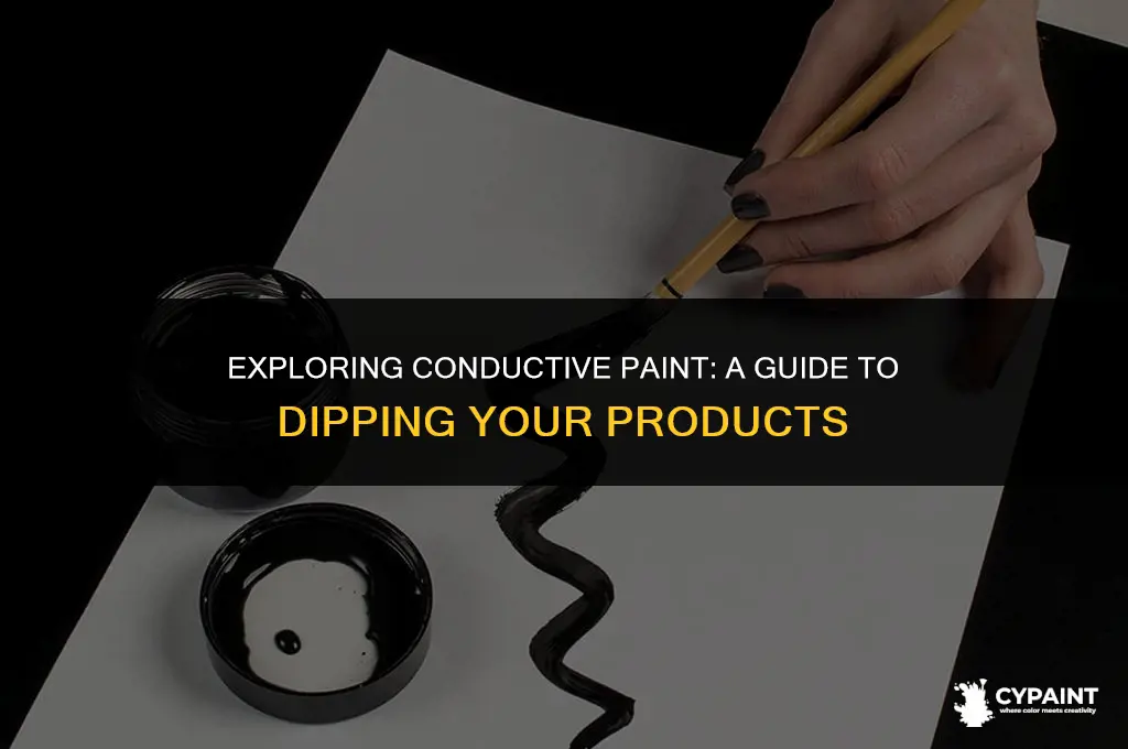 can i dip my product into conductive paint