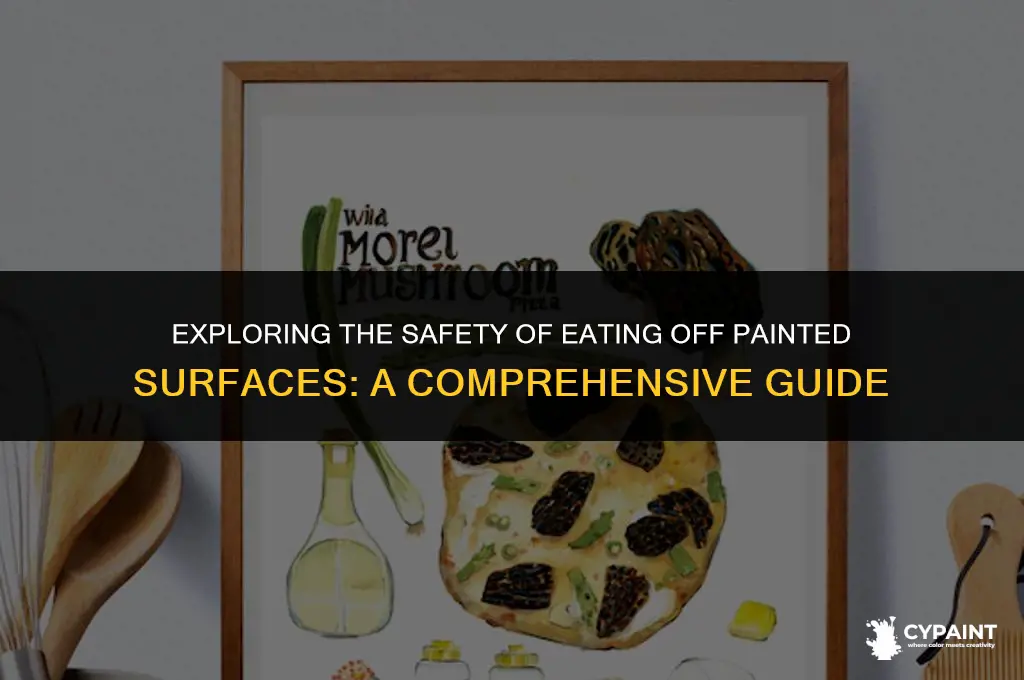 can i eat off somthing that was painted