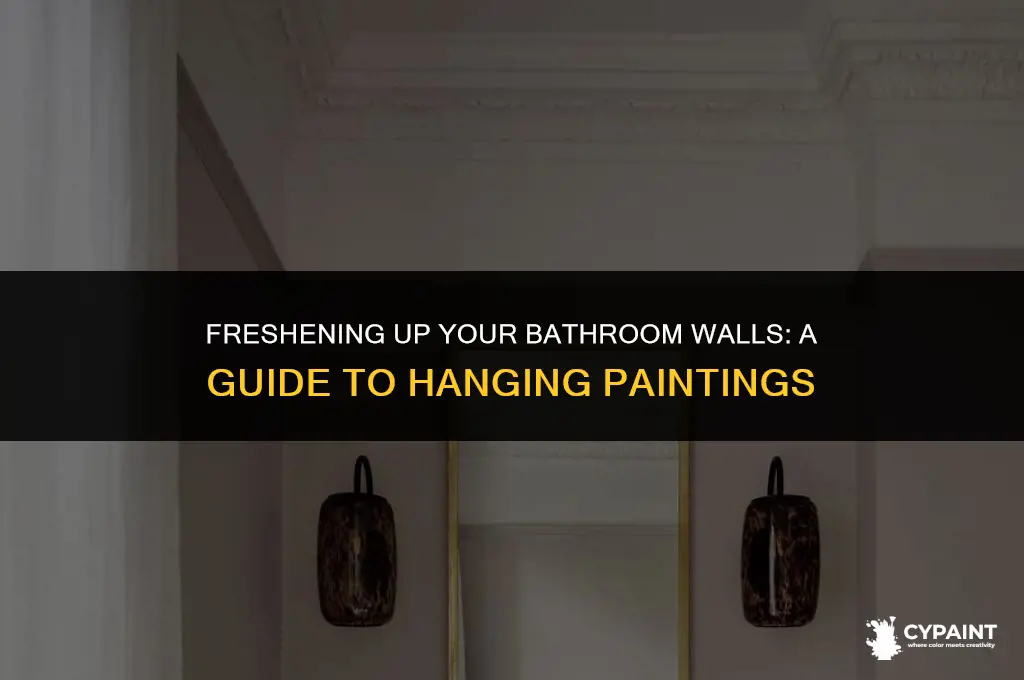 can i hang a painting in the bathroom