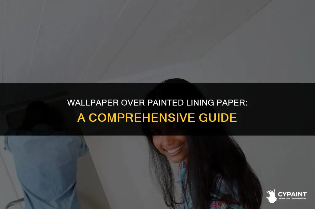 can i hang wallpaper over painted lining paper