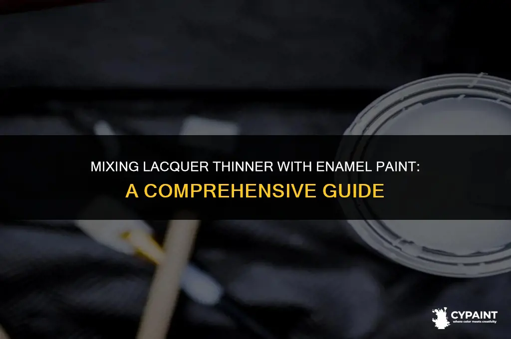can i mix lacquer thinner with enamel paint
