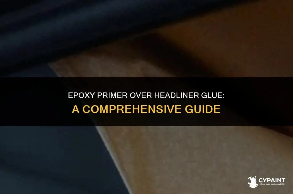 can i paint epoxy primer over headliner glue