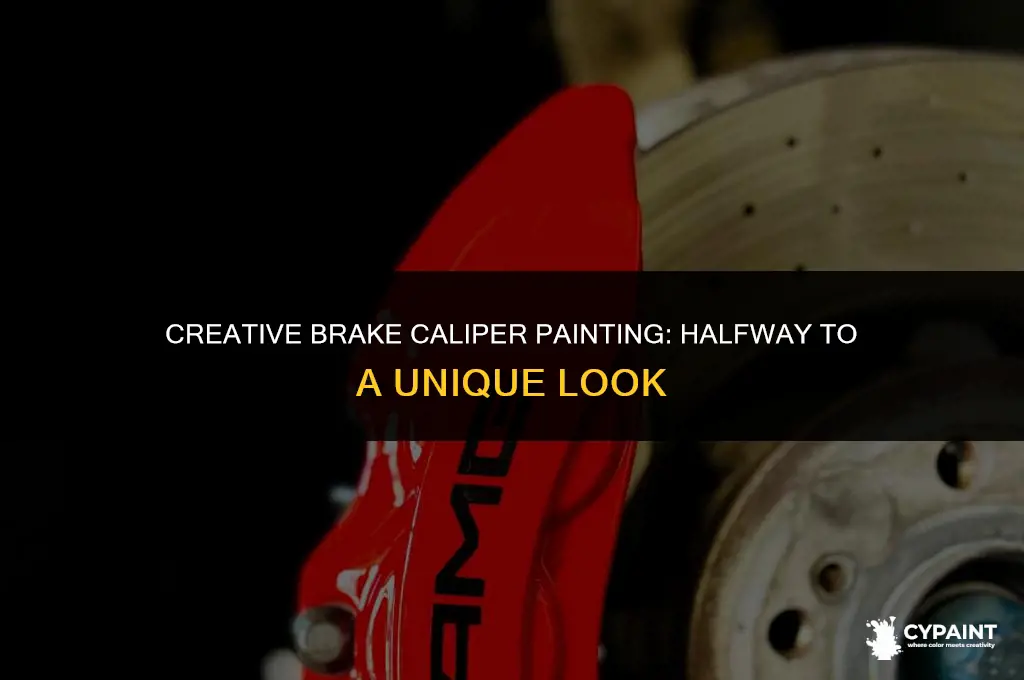 can i paint half of 1 brake caliper