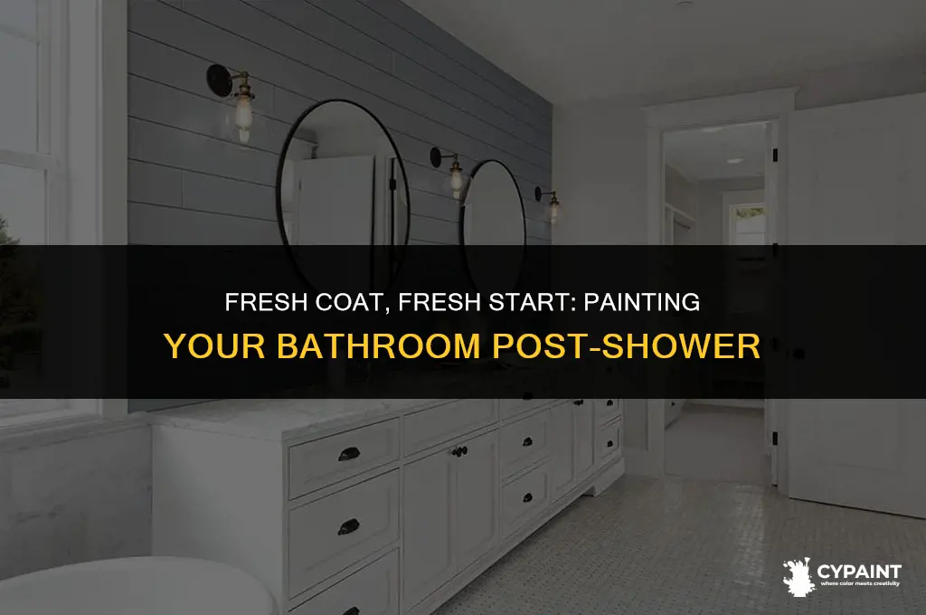 can i paint my bathroom right after showering