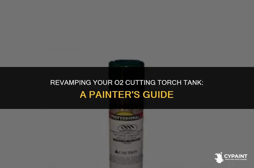 can i paint my o2 cutting torch tank