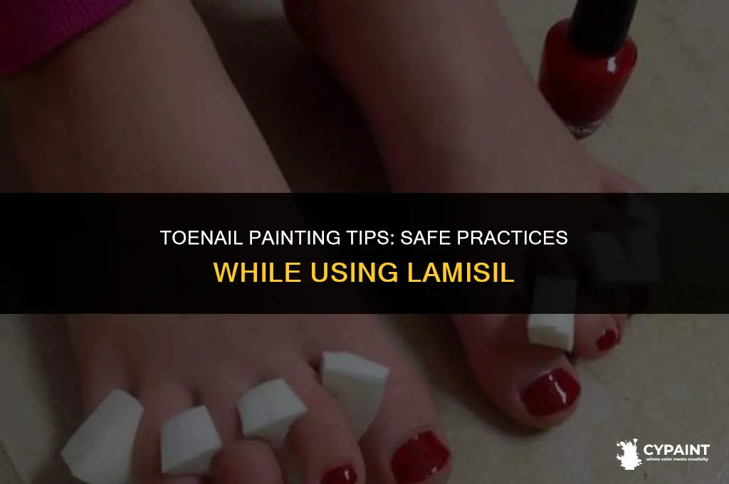 can i paint my toenails while taking lamisil