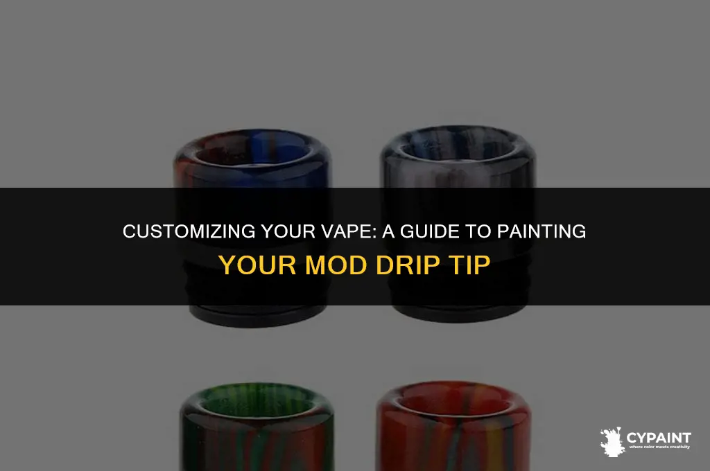 can i paint on my mod drip tip