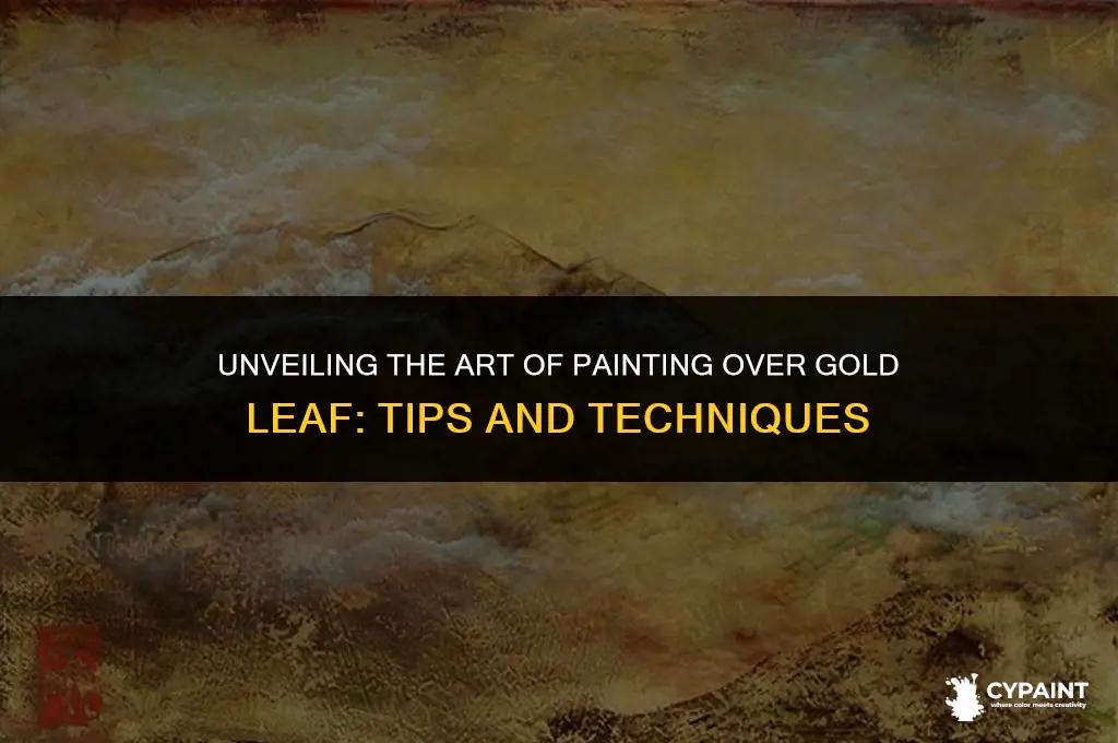 can i paint on top of gold leaf