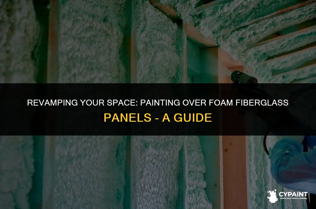 can i paint over foam fiber glass panels