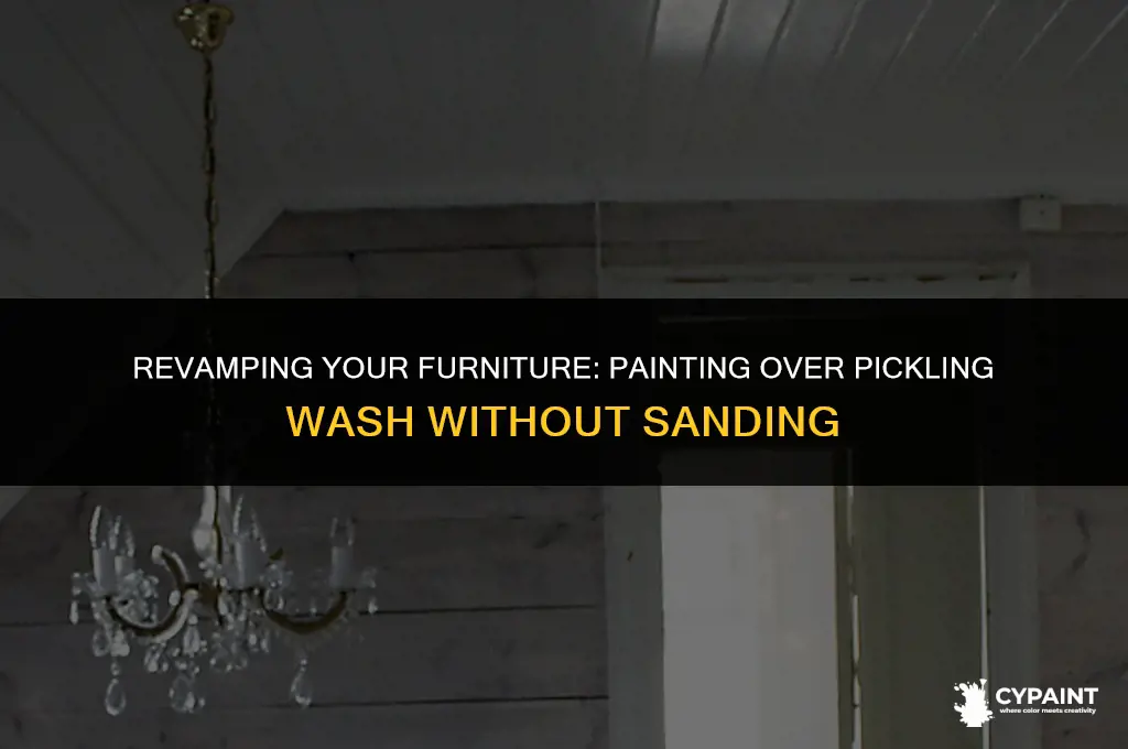 can i paint over pickling wash without sanding