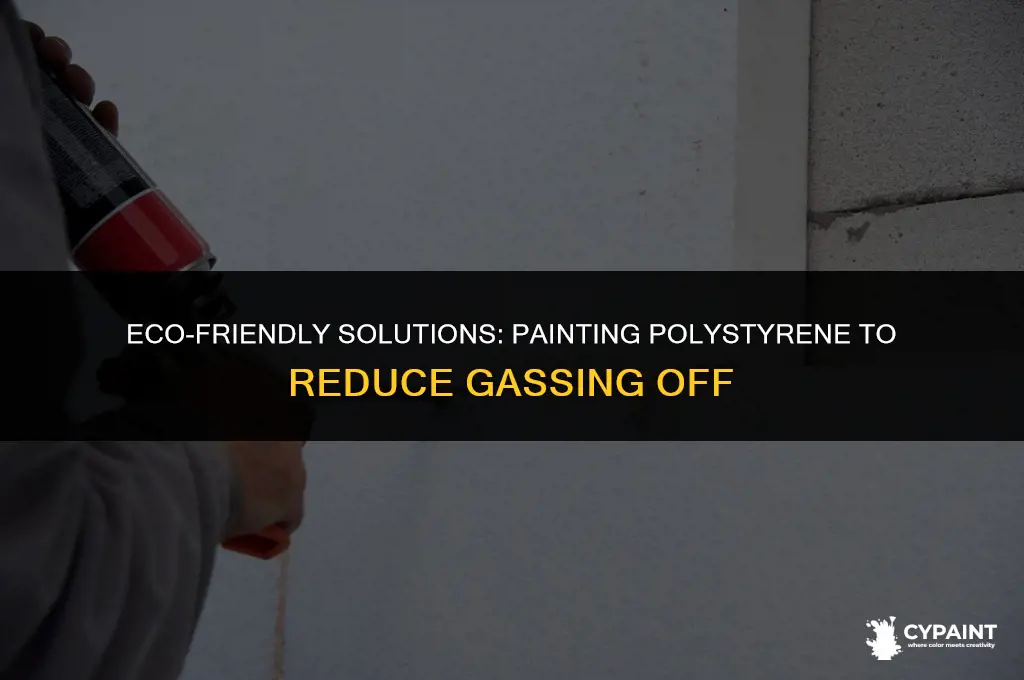 can i paint ploystyrere to prevent gassing off