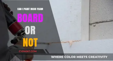 Exploring the Possibilities: Painting Rigid Foam Board - Yes or No?
