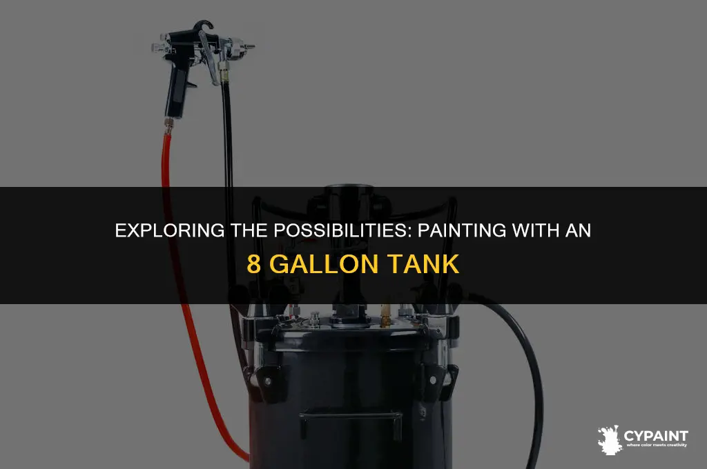 can i paint with an 8 gallon tank