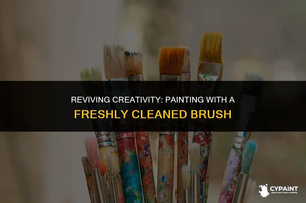 can i paint with ewcwntly cleaned paint beush