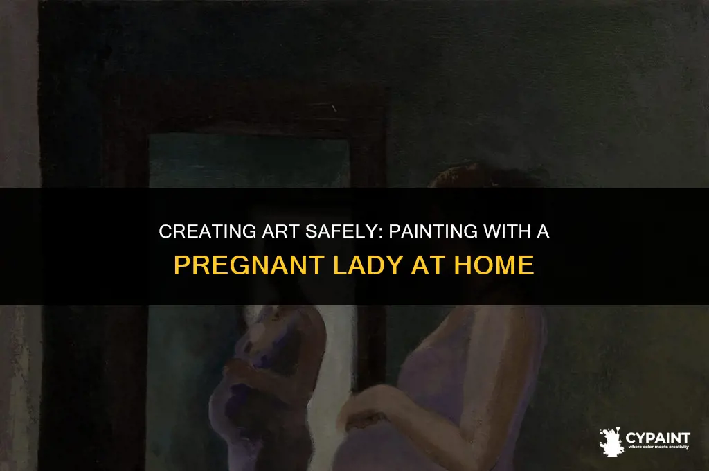 can i paint with pregnant lady in home