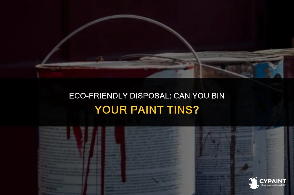 can i put paint tins in the bin