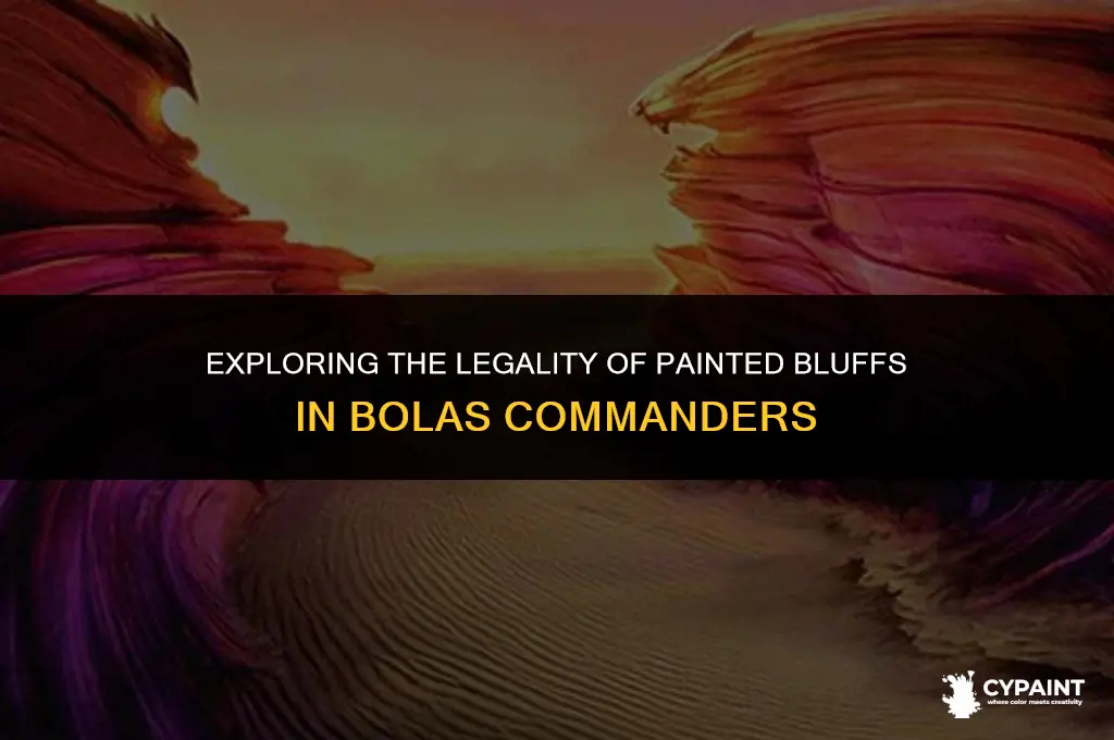 can i put painted bluffs in bolas commanders