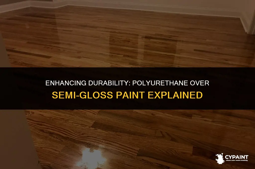 can i put polyurethane over semi gloss paint