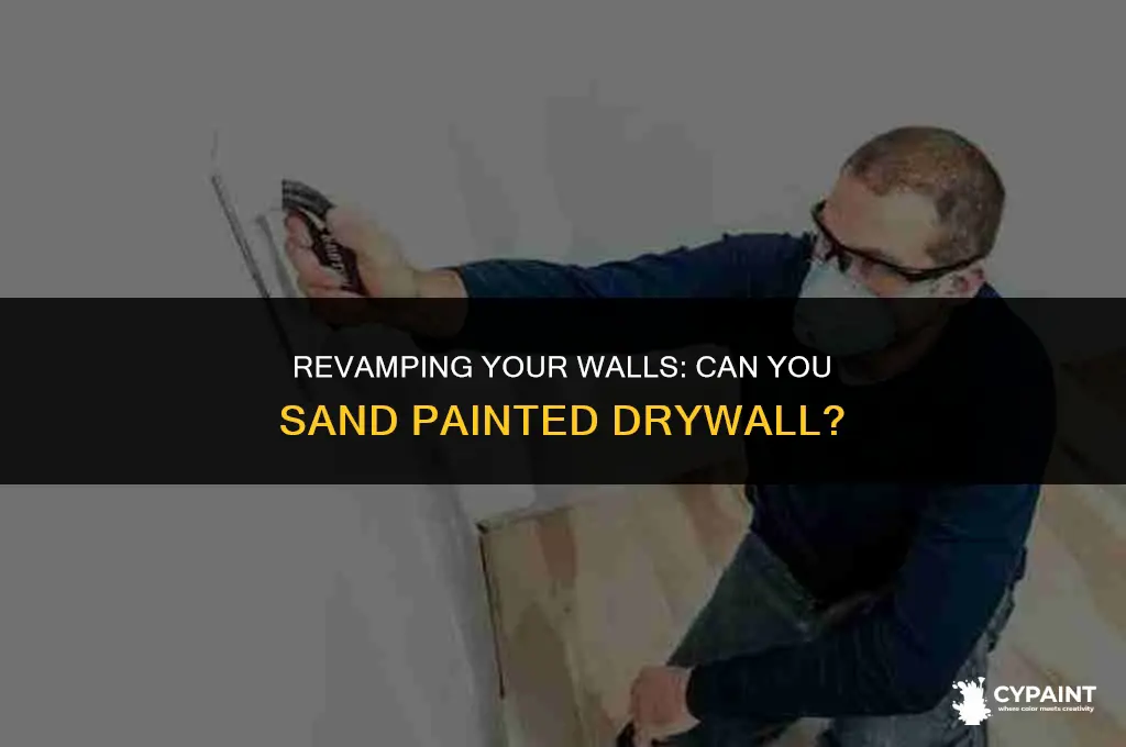 can i sand drywall that has been painted
