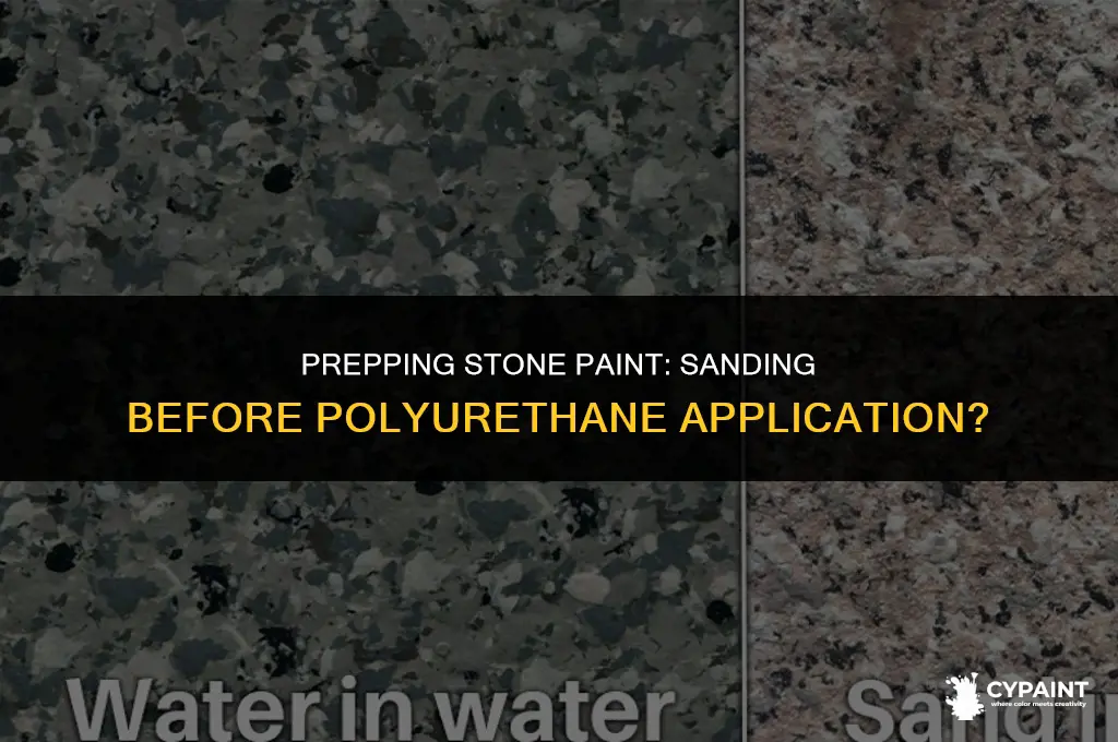 can i sand stone paint before applying polyurethane