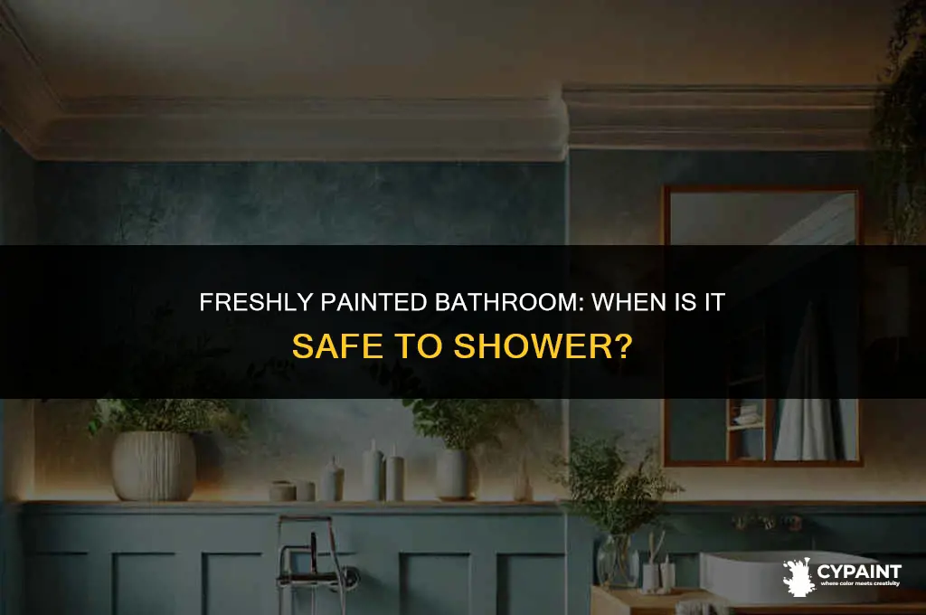 can i shower in a freshly painted bathroom