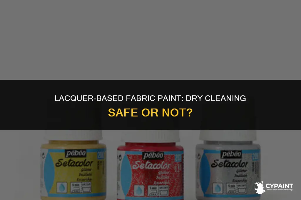 can lacquer-based fabric paint be dry cleaned