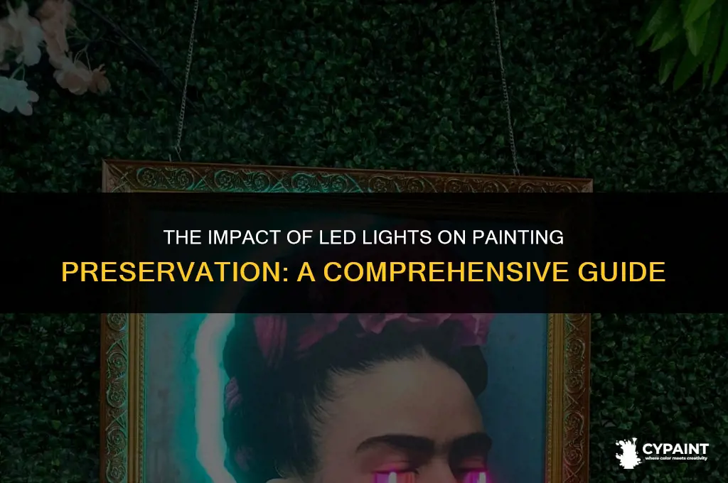can led lights cause a painting to fade