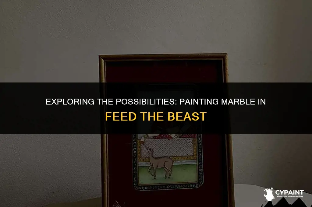 can marble be painted in feed the beast