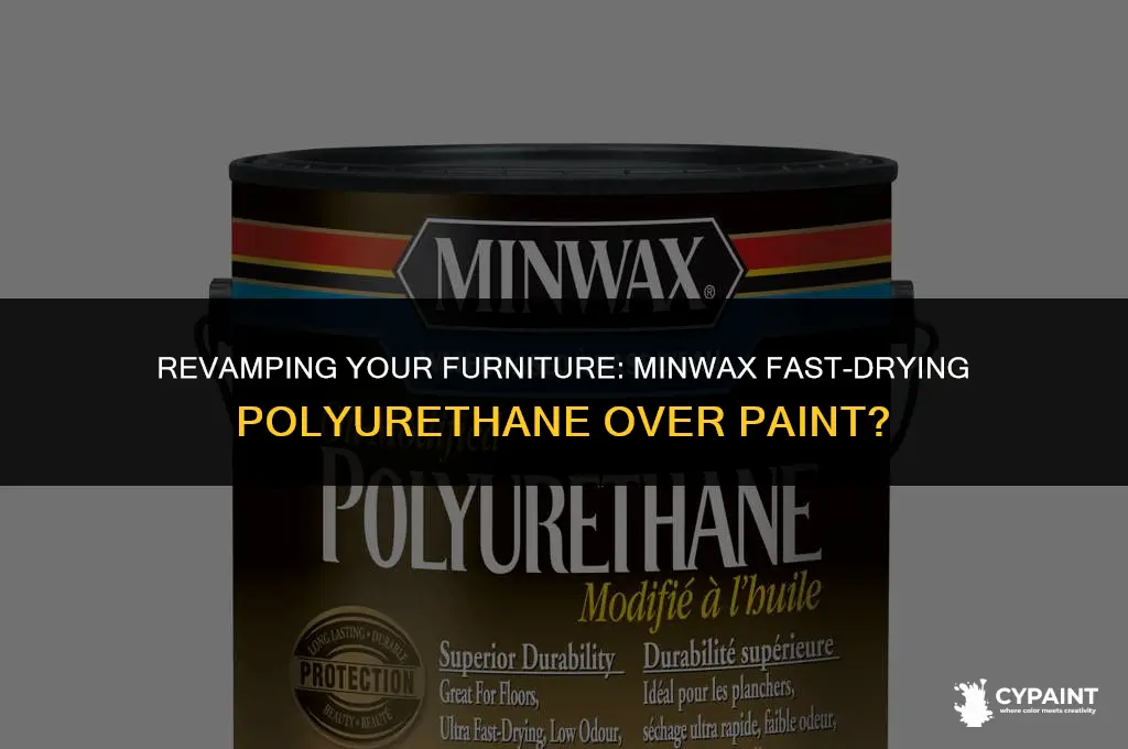 can minwax fast-drying polyurethane go over paint