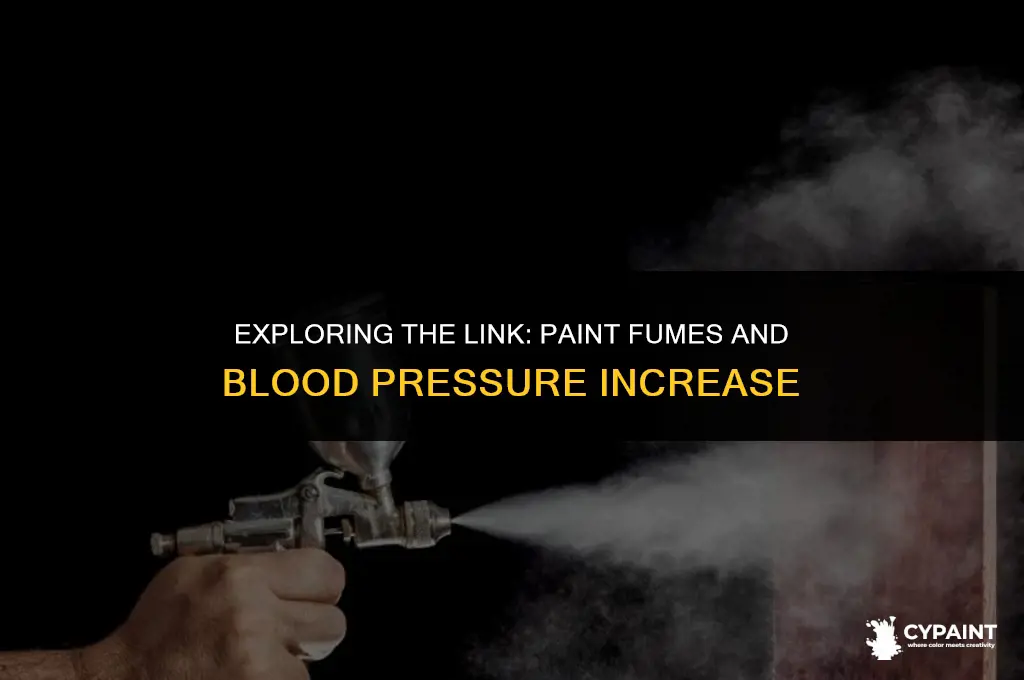 can paint fumes cause your blood pressureto rise