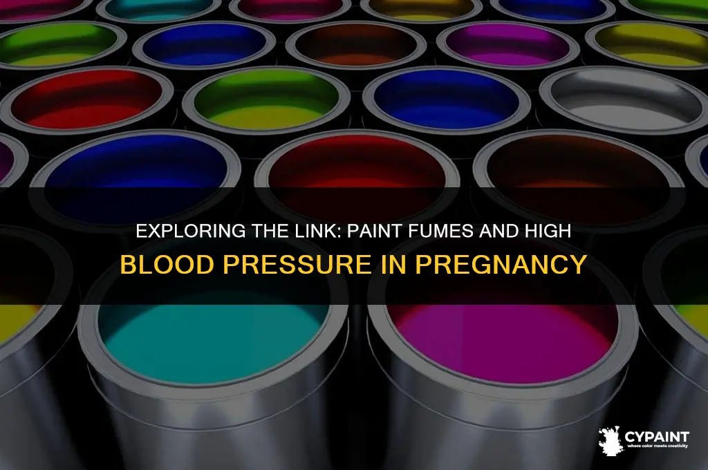 can paint fumescause high bloodbpressure in pregnant woman