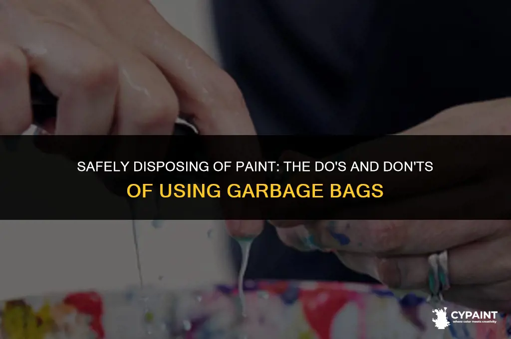 can you leave paint ina garbage bag cover