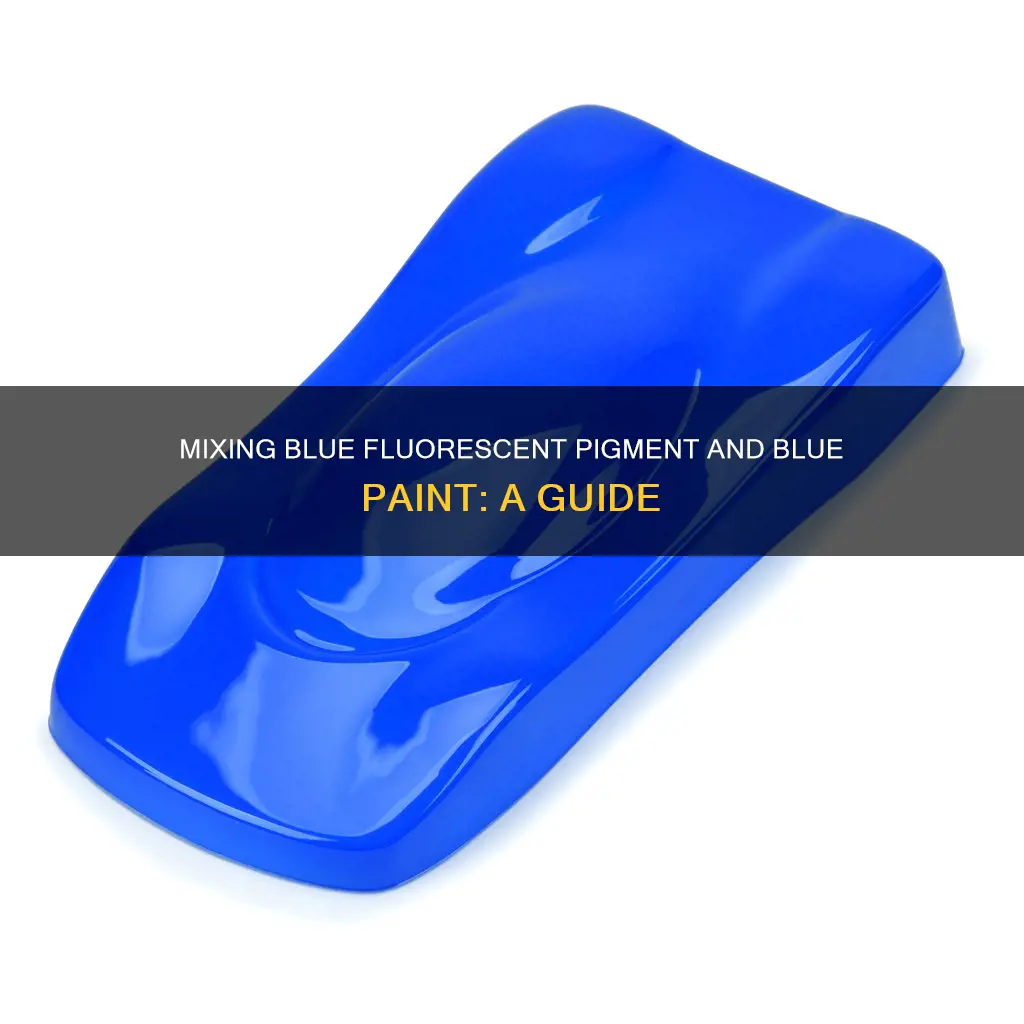 can you mix blue fluorescent pigment with blue paint
