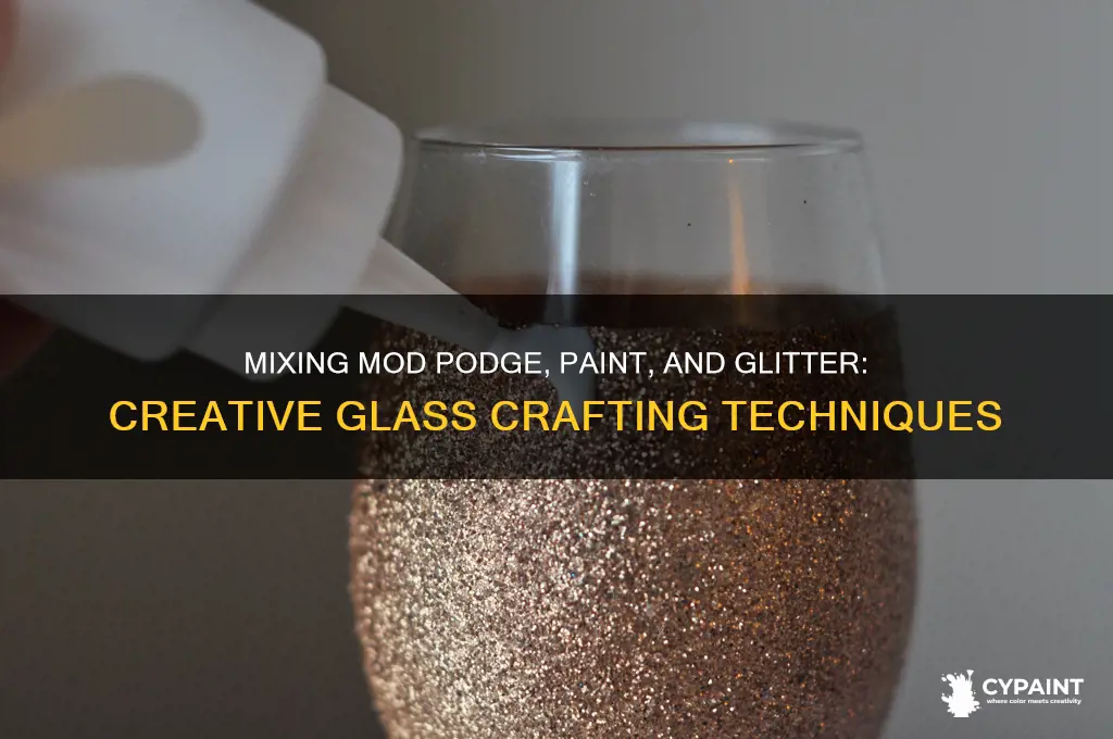 can you mix modge podge paint and glitter to galss