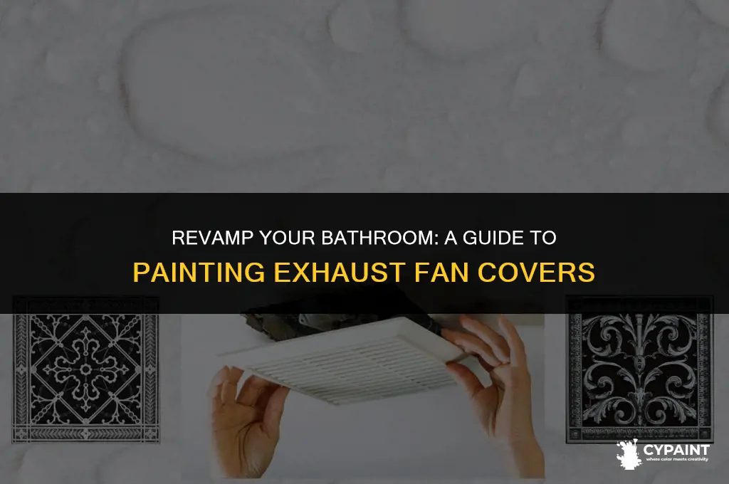 can you paint a bathroom exhaust fan cover