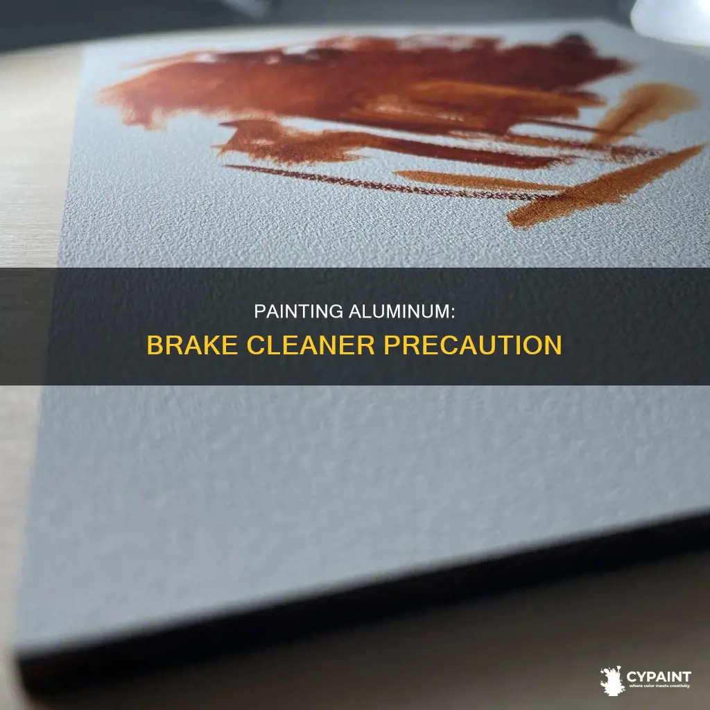 can you paint aluminum after cleaned with brake cleaner