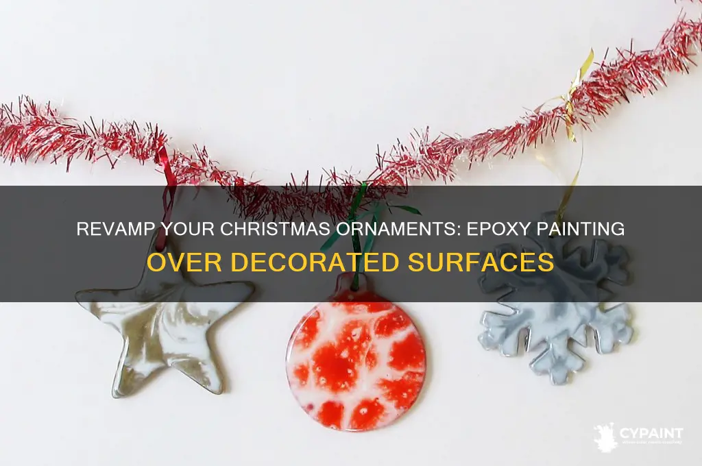 can you paint an already decorated christmas ornament with epoxy