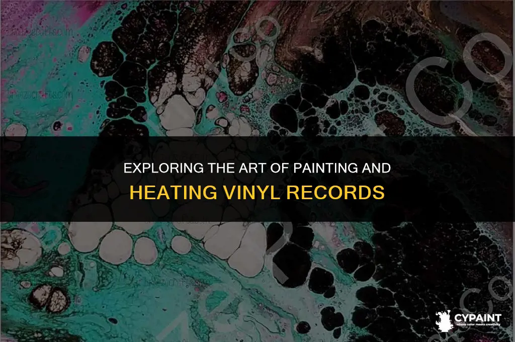 can you paint and then heat vinyl records