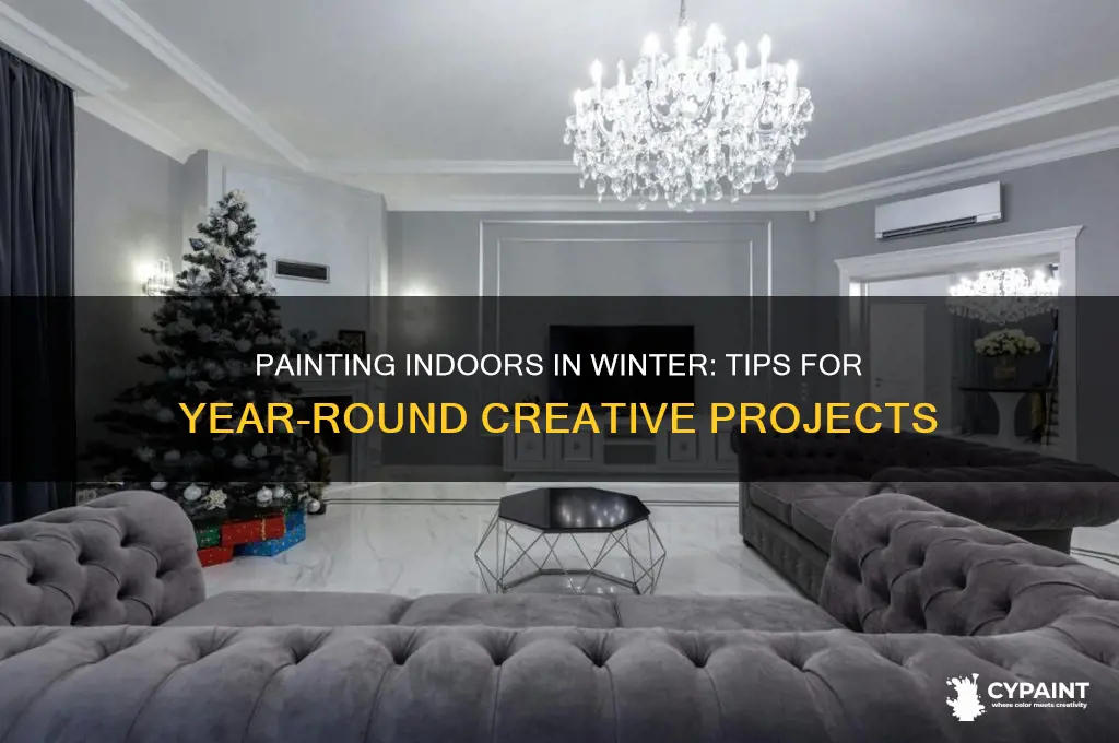 can you paint at this time of the year inside