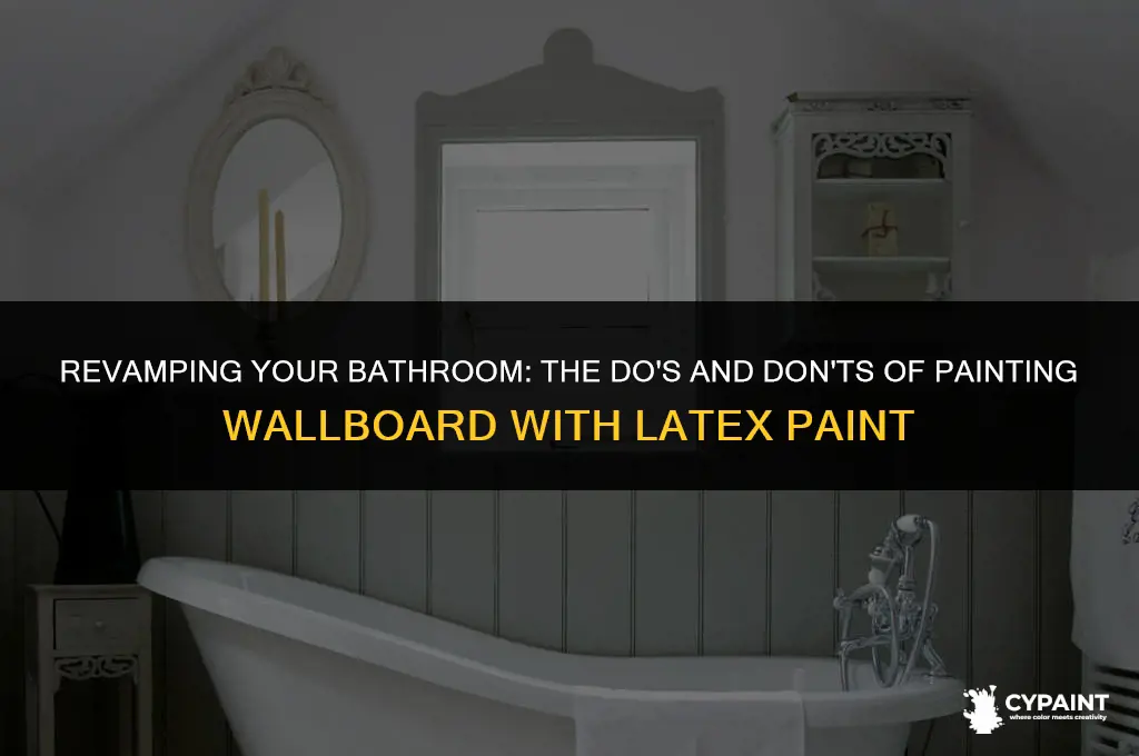 can you paint bathroom wallboard with latext paint