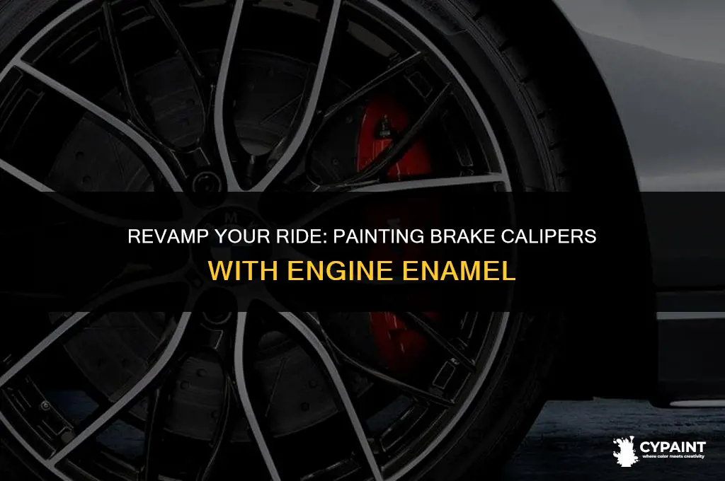 can you paint brake calipers with engine enamel
